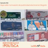 Vaya valla: la invasión de publicidad electoral en Bogotá