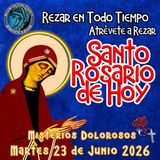  🔴 Rosario de hoy Martes 23 de Junio 2026 🌹 MISTERIOS DOLOROSOS.