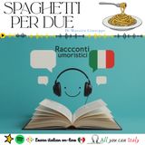 SPAGHETTI PER DUE - ITALIAN PODCAST - RACCONTI UMORISTICI 🎙🎧(B2)