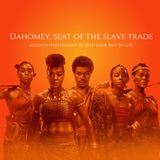 Episode 164- Dahomey, Seat of the Slave Trade