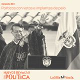 Políticos con votos e implantes de pelo