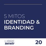 5 Mitos Identidad de Marca y Branding | 20