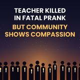 Teacher killed in fatal prank, but community shows compassion - True Crime News