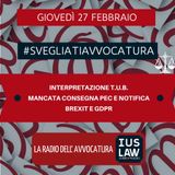 INTERPRETAZIONE T.U.B. – MANCATA CONSEGNA PEC E NOTIFICA – BREXIT E GDPR – #SVEGLIATIAVVOCATURA