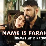 My Name Is Farah, Anticipazioni: Farah E Kerimsah Fuggono Con Tahir!