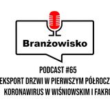 Branżowisko #65 - Eksport drzwi w pierwszym półroczu. Koronawirus w Wiśniowskim i Fakro