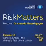 RiskMatters - Cancer... Check! - the changing face of oral cancer - Dr Amanda Phoon Nguyen