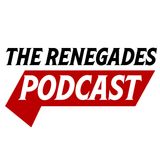 The Renegades Podcast Episode 11
