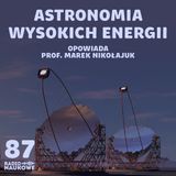 #87 Promieniowanie Czerenkowa - co nam powie o Wszechświecie obserwatorium CTA? | prof. M. Nikołajuk