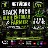 Stack Pack, Albie Cheddar & Farmer Return For Part 3 LIVE From Fire Brand Cannabis Boston 🔥🍁