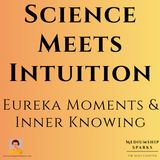 Conversation with a Physicist: Eureka Moments and Inner Knowing