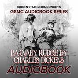 GSMC Audiobook Series: Barnaby Rudge Episode 45: Chapter 06, and Chapter 07