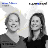 Super Angel #204 Anna Brandt and Noor van Boven of Invested on Angel Investing as a team