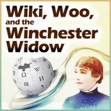 Wiki, Woo, and the Winchester Widow (with Adrienne Hill and Richard Saunders)