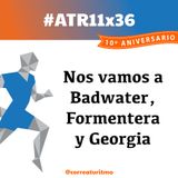 ATR 11x36 - Nos vamos a Badwater, Formetera y Georgia