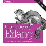 Introducing Erlang: Getting Started in Functional Programming