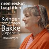 E4: Ulla Röttger -  Kvinden bag Amager Bakke (CopenHill)