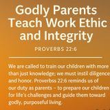 Godly Parents Teach Work Ethic and Integrity
