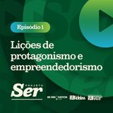 Projeto Ser 001 - Lições de protagonismo e empreendedorismo