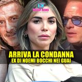 Condanna Confermata: Si Mette Male per l'Ex di Noemi Bocchi!