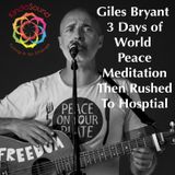 3 Days of World Peace Meditation, Then Rushed to Hospital | Awakening with Giles Bryant