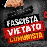 Fascisti e comunisti?
