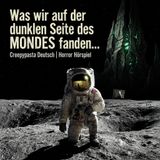 Was wir auf der dunklen Seite des MONDES fanden... I Creepypasta Deutsch I Horror Hörspiel