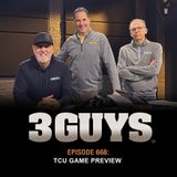 3 Guys Before The Game - TCU Game Preview (Episode 668)