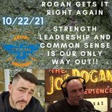 AWESOME!!   JOE ROGAN gets it right again Strong Men Strong Leaders = Strong Future for America