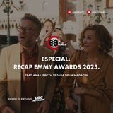 58. Especial: Recap Emmy Awards 2025 | feat. Ana Lisbeth Tejada de La Magacín