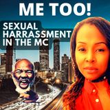 ME TOO!!! Sexual Harassment in the MC
