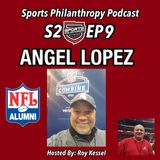S2:EP9 Angel Lopez, NFL Alumni