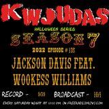 KWJUDAS Halloween Series S7 E135 - Jackson Davis Feat. Wookess Williams
