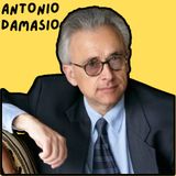 387| Antonio Damasio: L'errore di Cartesio, i Marcatori Somatici, la Rivoluzione delle Emozioni e la Nuova Visione della Mente e del Corpo