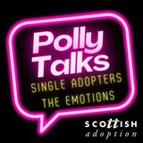 Polly Talks... Single Adopters - The Emotions!