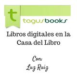 #83: Tagus: Cómo publicar un libro digital en la Casa del Libro con Luz Ruis Lerma