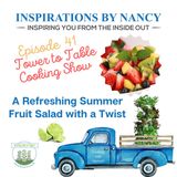 Cooking with Nancy O: Refreshing Summer Fruit Salad In Minutes with Homegrown Ingredients