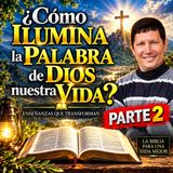 ¿Cómo Ilumina la Palabra de Dios nuestra vida_ Parte 2 - Padre Luis Toro