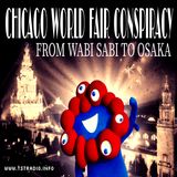 Chicago World Fair Conspiracy: from Wabi Sabi to Osaka (4/29/25)