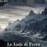 Le Isole di Ferro tra Antica e Nuova Via - Episodio #87