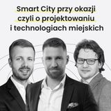 Smart City przy okazji czyli o projektowaniu i technologiach miejskich - MiastoLogicznie #29