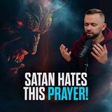 Satan Wishes This Prayer Didn’t Exist- Day 18 of 21 Days of Prayer