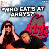 Who eat's at Arby's? | WITAF #46