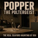Popper the Poltergeist: The Real Seaford Haunting of 1958
