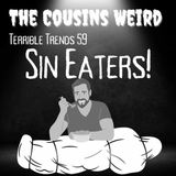 Terrible Trends 59: Sin Eaters