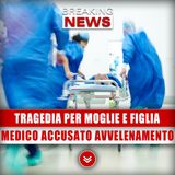 Tragedia Per Moglie E Figlia: Medico Accusato Di Avvelenamento! 