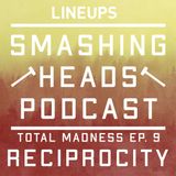 Reciprocity (Total Madness Ep. 9)