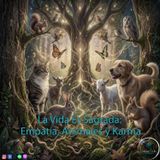 La Vida Es Sagrada: Empatía, Animales y Karma