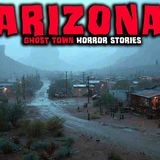 Most Disturbing TRUE Arizona Ghost Town Horror Stories _ Episode 02 _ Buried Files