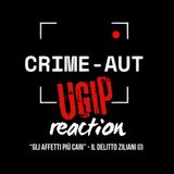 Crime Aut UGIP Reaction - "Gli affetti più cari": il delitto Ziliani (I)